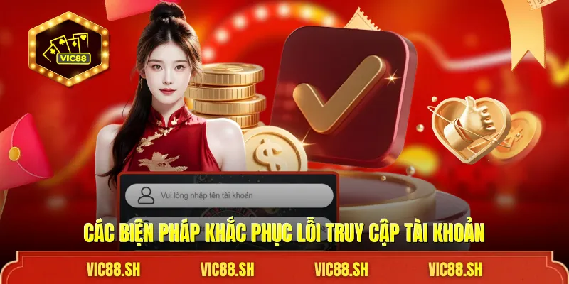 Các biện pháp khắc phục lỗi truy cập tài khoản 