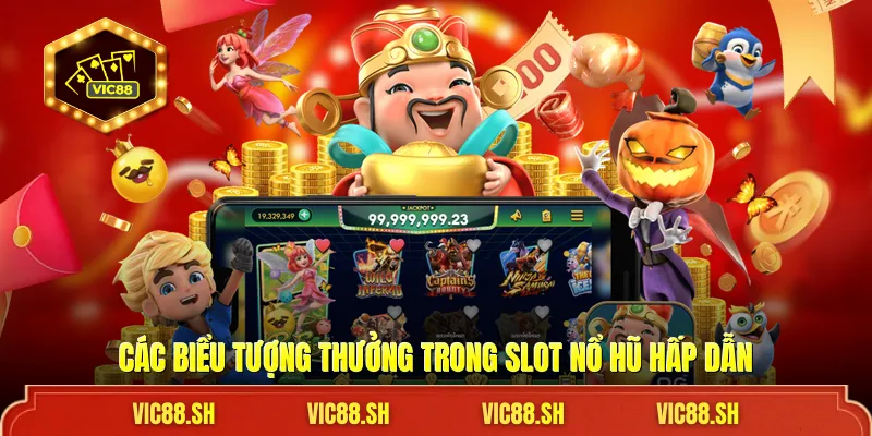 Các biểu tượng thưởng trong slot nổ hũ hấp dẫn