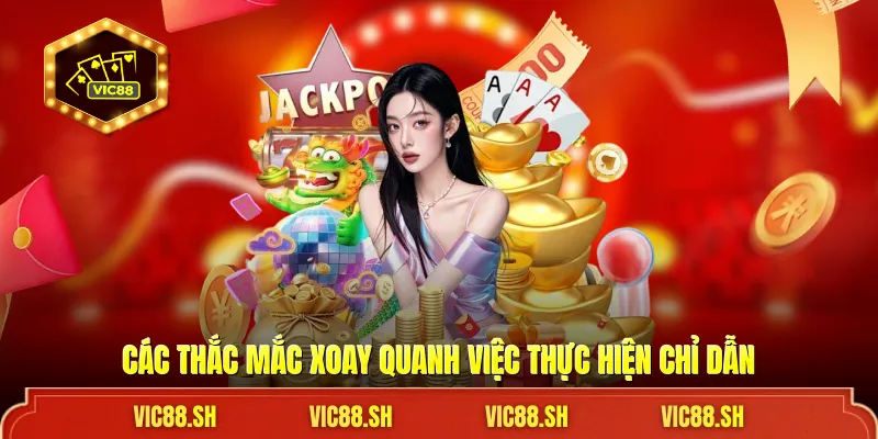Các thắc mắc xoay quanh việc thực hiện chỉ dẫn 