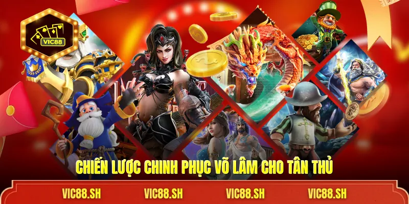Chiến lược chinh phục võ lâm cho tân thủ