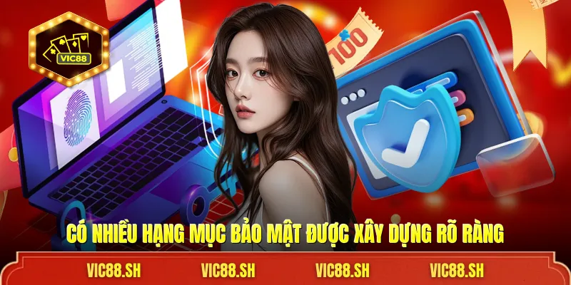 Có nhiều hạng mục bảo mật được xây dựng rõ ràng