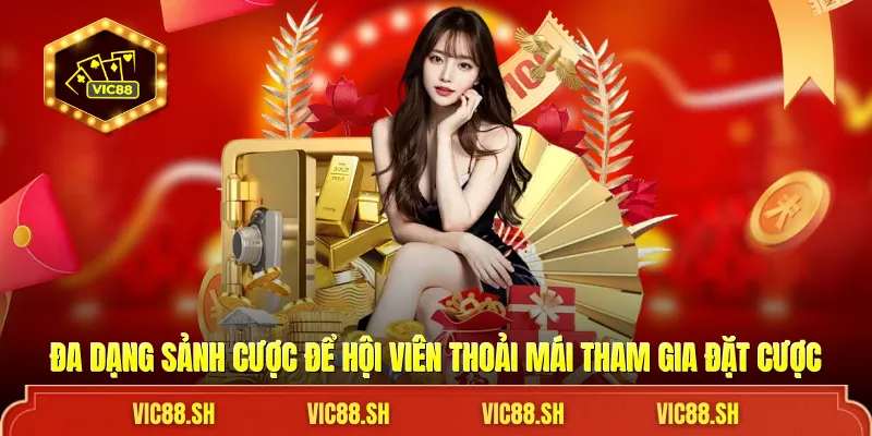 Đa dạng sảnh cược để hội viên thoải mái tham gia đặt cược