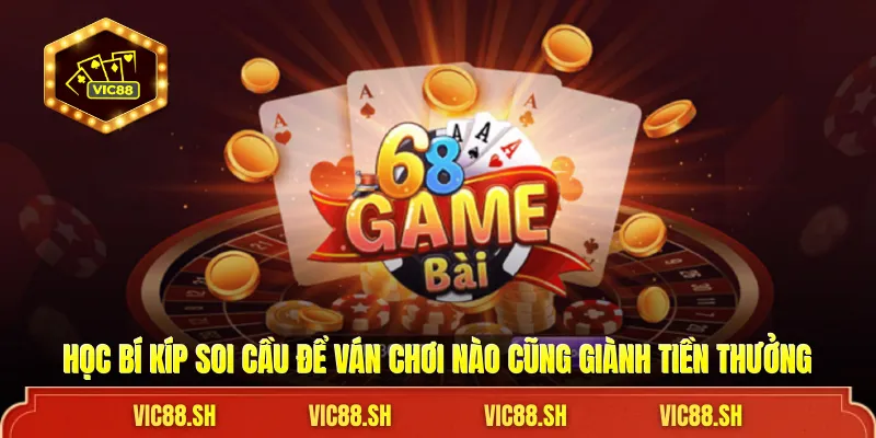Học bí kíp soi cầu để ván chơi nào cũng giành tiền thưởng
