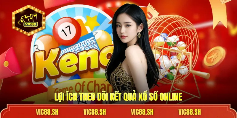 Lợi ích theo dõi kết quả xổ số online