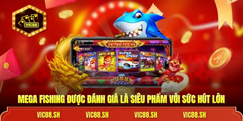 Mega Fishing được đánh giá là siêu phẩm với sức hút lớn