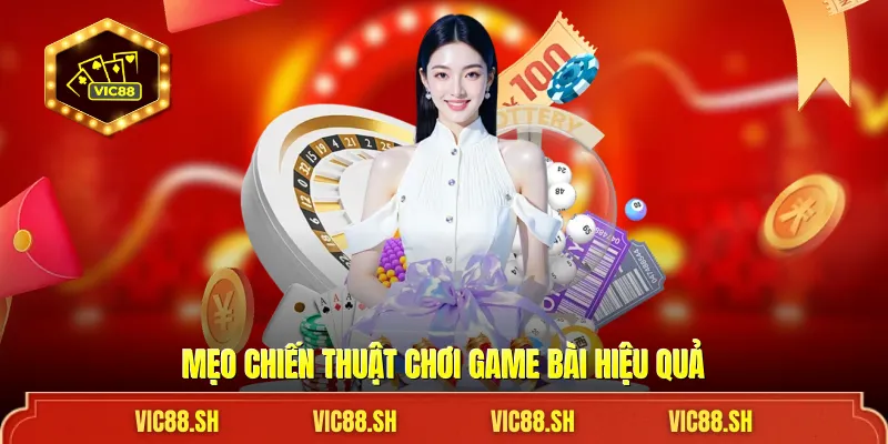Mẹo chiến thuật chơi game bài hiệu quả