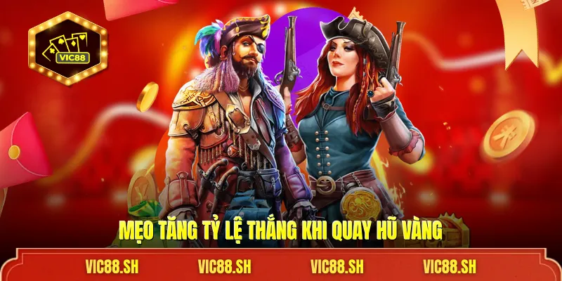 Mẹo tăng tỷ lệ thắng khi quay hũ vàng