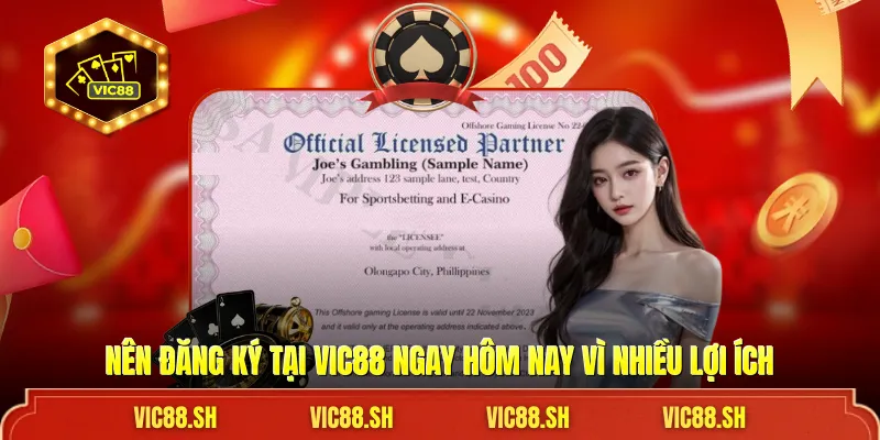 Nên đăng ký tại VIC88 ngay hôm nay vì nhiều lợi ích