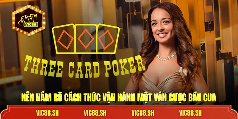 Nên nắm rõ cách thức vận hành một ván cược Bầu Cua