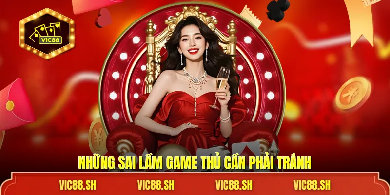 Những sai lầm game thủ cần phải tránh