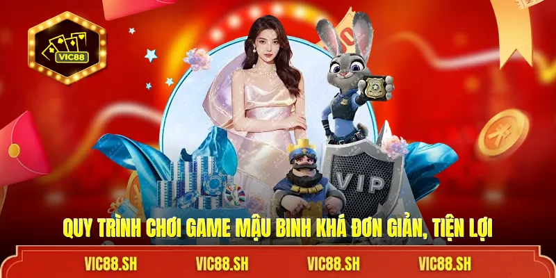 Quy trình chơi game Mậu Binh khá đơn giản, tiện lợi