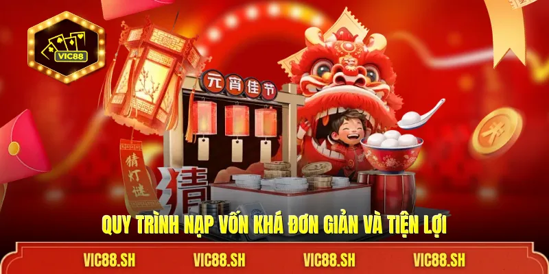 Quy trình nạp vốn khá đơn giản và tiện lợi