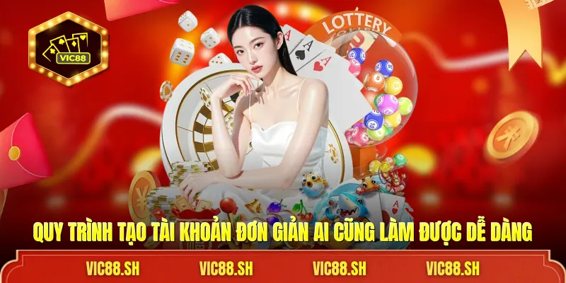 Quy trình tạo tài khoản đơn giản ai cũng làm được dễ dàng