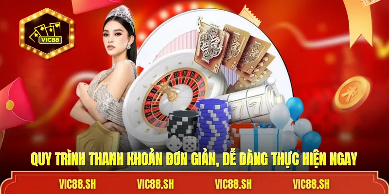 Quy trình thanh khoản đơn giản, dễ dàng thực hiện ngay