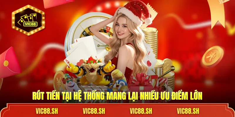 Rút tiền tại hệ thống mang lại nhiều ưu điểm lớn