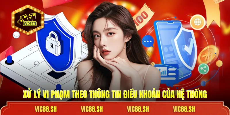 Xử lý vi phạm theo thông tin điều khoản của hệ thống