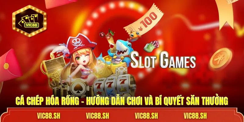 Cá Chép Hóa Rồng - Hướng Dẫn Chơi Và Bí Quyết Săn Thưởng