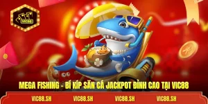 Mega Fishing - Bí Kíp Săn Cá Jackpot Đỉnh Cao Tại VIC88