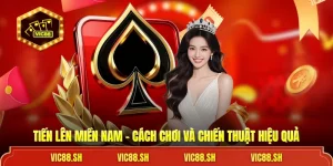 Tiến Lên Miền Nam - Cách Chơi Và Chiến Thuật Hiệu Quả