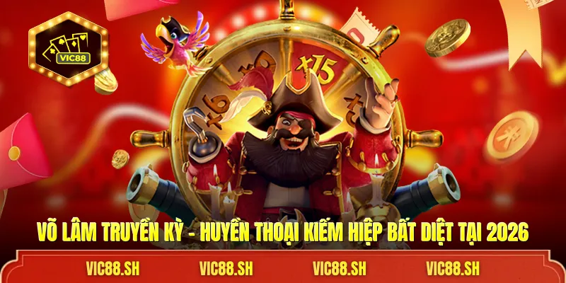 Võ Lâm Truyền Kỳ - Huyền Thoại Kiếm Hiệp Bất Diệt Tại 2026