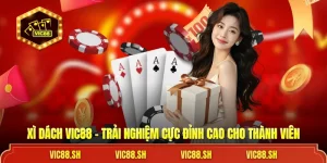 Xì Dách VIC88 - Trải Nghiệm Cực Đỉnh Cao Cho Thành Viên