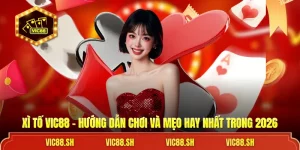 Xì Tố VIC88 - Hướng Dẫn Chơi Và Mẹo Hay Nhất Trong 2026